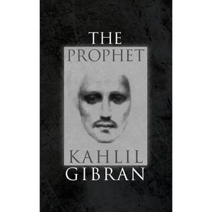 The Prophet: With Original 1923 Illustrations by the Author -- Kahlil Gibran
